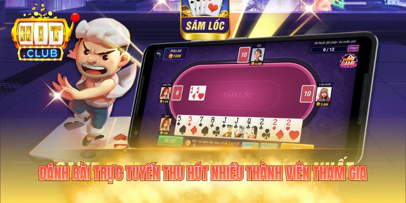 Đánh bài trực tuyến thu hút nhiều thành viên tham gia